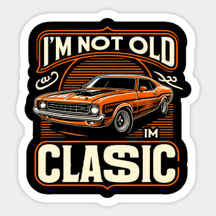 i'm not old i'm classic Sticker